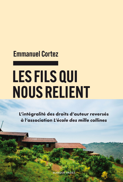 « Les fils qui nous relient » : dans son dernier roman, Emmanuel Cortez éclaire le Rwanda de la mémoire, entre histoire et géopolitique