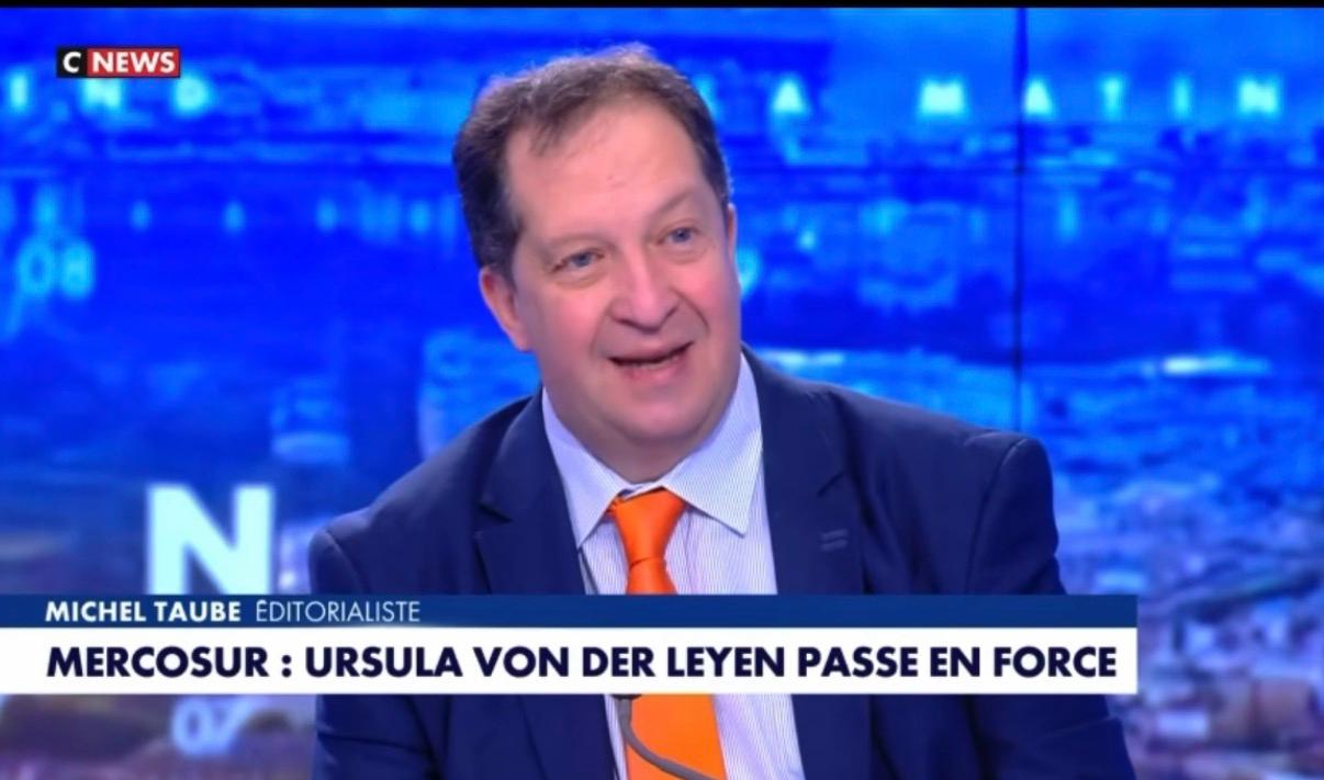 Mercosur : Von der Leyen passe en force contre l’avis de la France et le recours du Parlement Européen. Quel échec politique pour Macron. Michel Taube sur CNEWS
