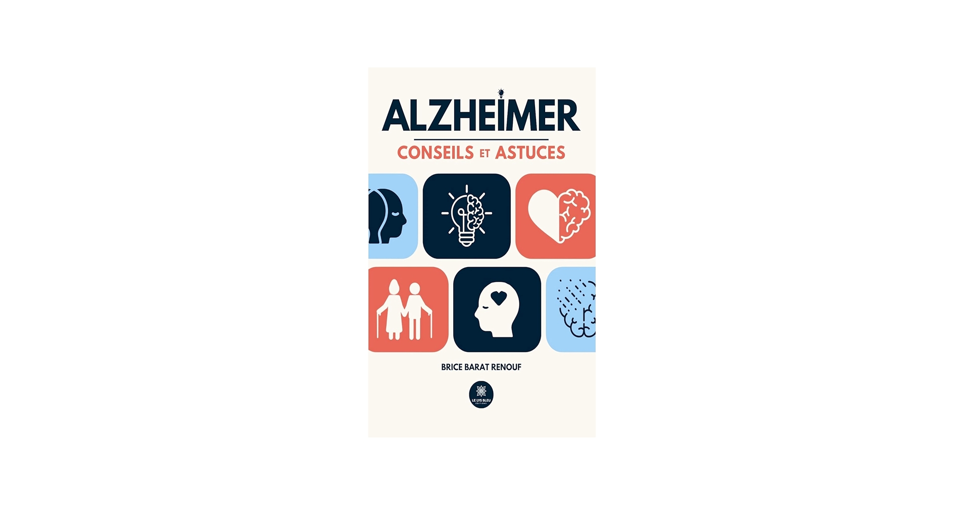 « Alzheimer, conseils et astuces » : Brice Barat Renouf publie un guide concret pour les aidants