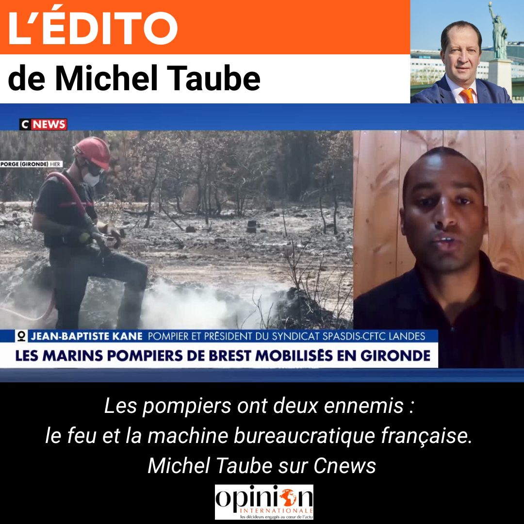Les pompiers ont deux ennemis : le feu et la machine bureaucratique française. Michel Taube sur Cnews